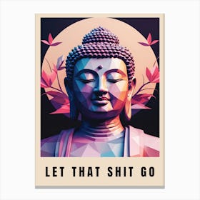 Let That Shit Go Buddha Low Poly (37) Canvas Print