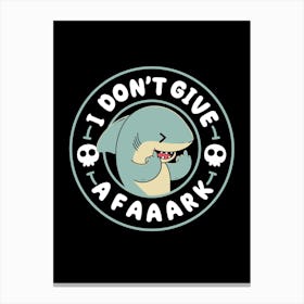 I Don’T Give A Faaark Canvas Print