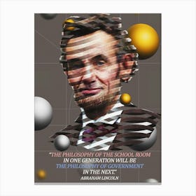 Quote In Ribbon Famous People Abraham Lincoln ― The Philosophy Of The School Room In One Generation Will Be The Philosophy Of Government In The Next Canvas Print