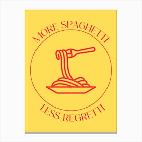 More Spaghetti Less Regretti Canvas Print