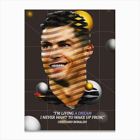 Quote In Ribbon Famous People Cristiano Ronaldo ― I M Living A Dream I Never Want To Wake Up From Canvas Print