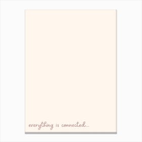Everything Is Connected Canvas Print