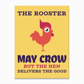 Rooster May Crow But The Hen Delivers The Good - animal - design - template - with - a -funny - quote Canvas Print