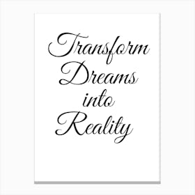 Transform Dreams Into Reality Canvas Print