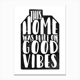 Good Vibes Home Monochrome Canvas Print