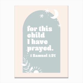 For This Child We Have Prayed. -1 Samuel 1:27 Boho Blue Arch 1 Canvas Print
