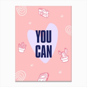 You Can Canvas Print