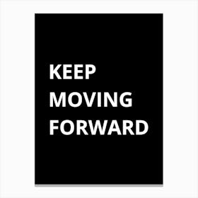 Keep Moving Forward Canvas Print