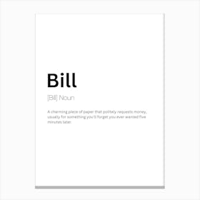 Bill Definition Meaning Canvas Print