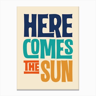 Here Comes The Sun Typography Canvas Print