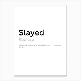 Slayed Definition Meaning 1 Canvas Print