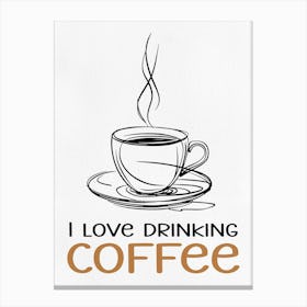 I Love Drinking Coffee 2 Canvas Print