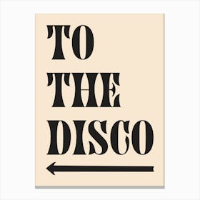 To The Disco - Cream And Black Canvas Print