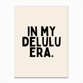 In My Delulu Era | Oatmeal And Black Canvas Print