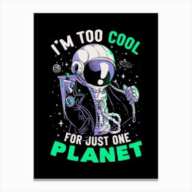 Too Cool For Just One Planet Canvas Print