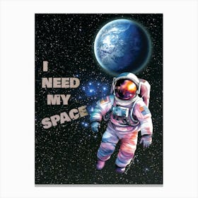 I Need My Space Canvas Print