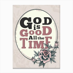 Words Of Motivation – God Is Good All The Time Canvas Print