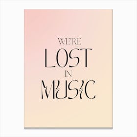 We'Re Lost In Music Gradient Quote Canvas Print