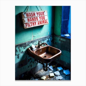 Wash Your Hands You Filthy Animal Canvas Print