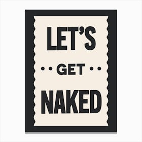 Lets Get Naked3 Canvas Print
