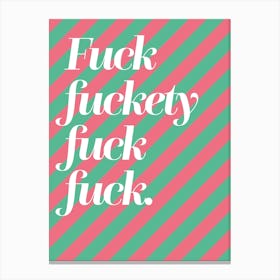 Fuck Fuckety Fuck Fuck Canvas Print