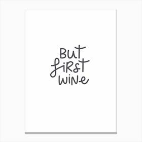 But First Wine Canvas Print