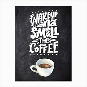 Wake Up And Smell The Coffee — Coffee poster, kitchen print, lettering 1 Canvas Print