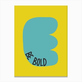 Be Bold Inspirational Quote Minimalism Canvas Print