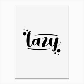 Lazy Quote Canvas Print