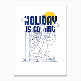 Holiday Is Coming Canvas Print