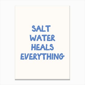 Salt Water Heals Everything Poster Canvas Print