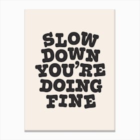 Slow Down, You're Doing Fine - Gallery Wall Art Print Canvas Print