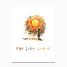 Make Today Amazing Canvas Print