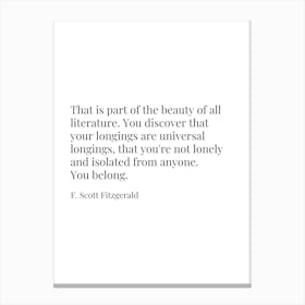 This is part of the beauty of all literature quote by F Scott. Fitzgerald Canvas Print