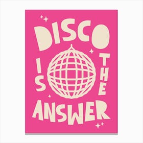 Disco Is The Answer In Pink Canvas Print