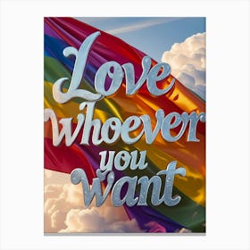 Love Whoever You Want Canvas Print