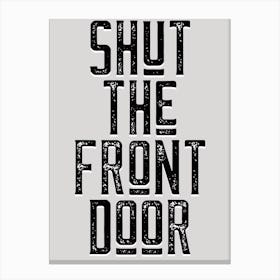Shut The Front Door Vintage Typography Canvas Print