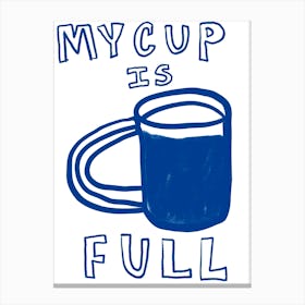 My cup is full Canvas Print