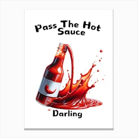Pass The Hot Sauce Darling 1 Canvas Print
