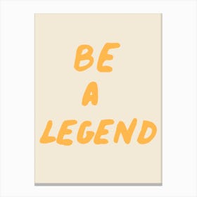 Be A Legend Yellow Canvas Print