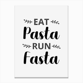 Eat Pasta Run Fasta Canvas Print