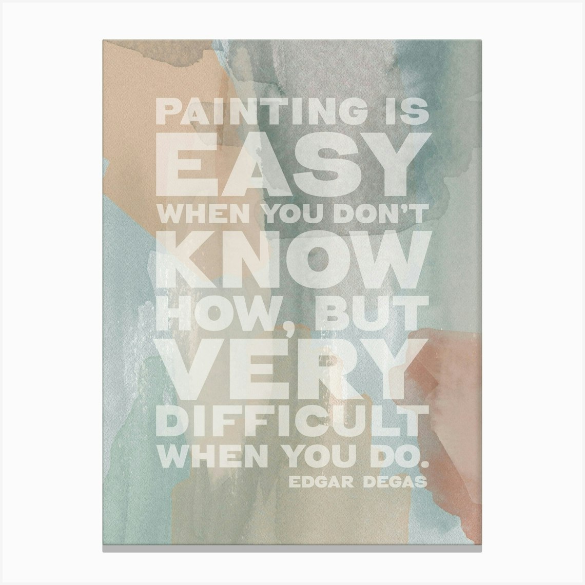 Painting Is Easy When You Don't Know How But Difficult When You Do - Art Quote poster (full image) Canvas Print by Fatchair Print