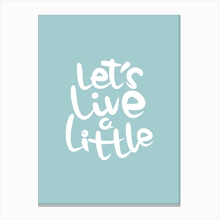 Live a Little Canvas Print