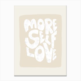 More Self Love White Canvas Print