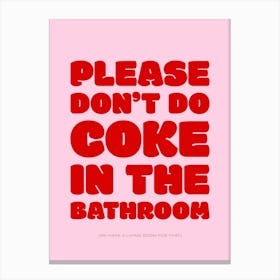 Please Don't Do Coke In The Bathroom - Pink & Red Canvas Print