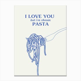 I Love But Ive Chosen Pasta Canvas Print