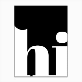 Hi In Black And White Canvas Print