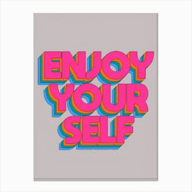 Enjoy Your Self Canvas Print