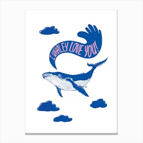 Blue whale, I Whaley Love You Canvas Print