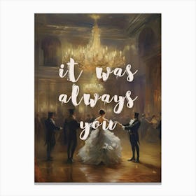 It Was Always You Canvas Print